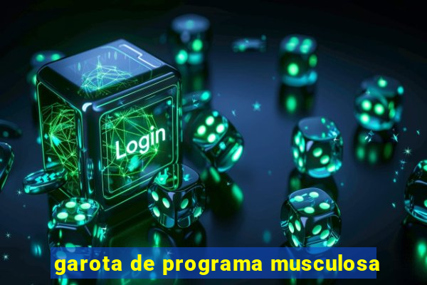 garota de programa musculosa